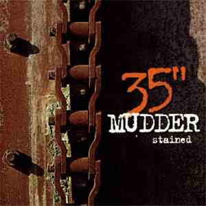 35" Mudder - Stained FLAC