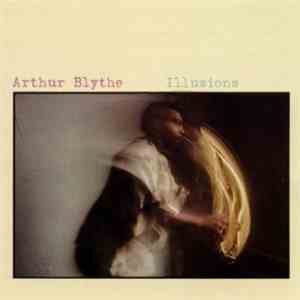 Arthur Blythe - Illusions FLAC