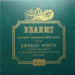 Brahms - Ernest White - Eleven Chorale-Preludes For Organ, Op. 122 FLAC