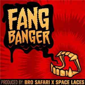 Bro Safari & Space Laces - Fang Banger FLAC