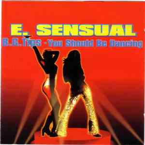 E. Sensual - B.G. Tips - You Should Be Dancing FLAC