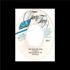 Earl Sixteen & The Radicals - The Love We Have FLAC