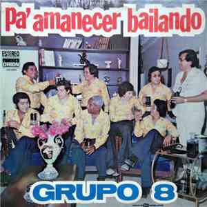 Grupo 8 - Pa' Amanecer Bailando FLAC