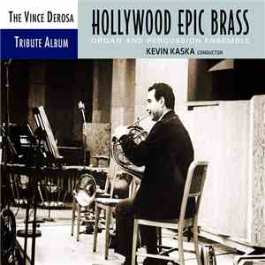Hollywood Epic Brass, Kevin Kaska - The Vince Derosa Tribute Album FLAC
