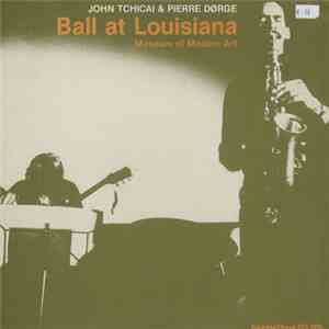 John Tchicai & Pierre Dørge - Ball At Louisiana - Museum Of Modern Art FLAC