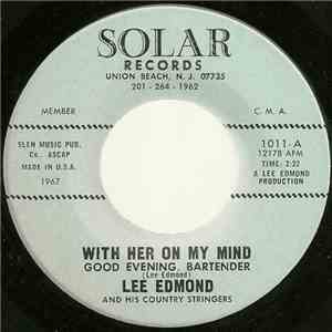 Lee Edmond And His Country Stringers - With Her On My Mind (Good Evening, Bartender) / Take My Heart (Please, Don't Let It Break) FLAC