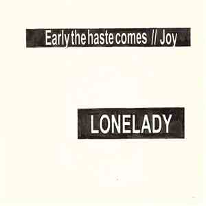 LoneLady - Early The Haste Comes / Joy FLAC