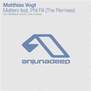 Matthias Vogt Feat. Phil Fill - Matters (The Remixes) FLAC