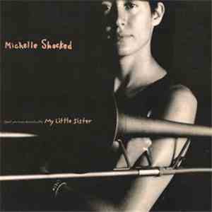 Michelle Shocked - (Don't You Mess Around With) My Little Sister FLAC