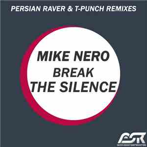 Mike Nero - Break The Silence (Persian Raver & T-Punch Remixes) FLAC