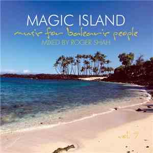 Roger Shah - Magic Island - Music For Balearic People Vol. 7 FLAC