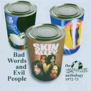 Skin Alley - Bad Words And Evil People: The Transatlantic Anthology 1972-73 FLAC