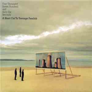 Teenage Fanclub - Four Thousand Seven Hundred And Sixty-Six Seconds A Short Cut To Teenage Fanclub FLAC