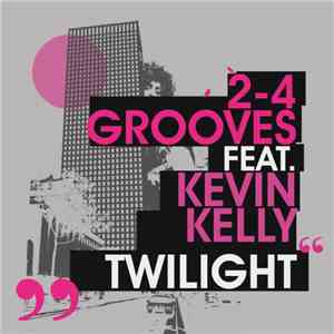 2-4 Grooves Feat. Kevin Kelly  - Twilight FLAC