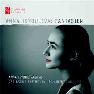 Anna Tsybuleva, CPE Bach, Beethoven, Schubert, Brahms - Fantasien FLAC