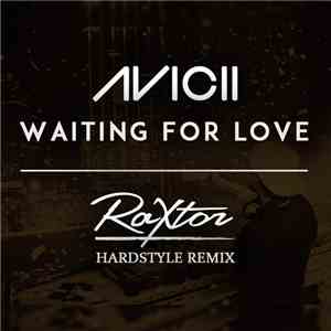 Avicii - Waiting For Love (Raxtor Hardstyle Remix) FLAC