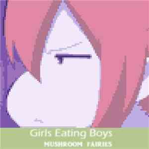 Girls Eating Boys - Mushroom Fairies FLAC