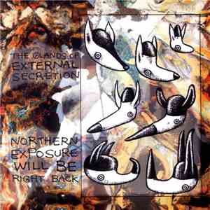 Glands Of External Secretion - Northern Exposure Will Be Right Back FLAC
