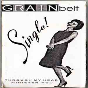 Grainbelt  - Through My Head / Minister You FLAC