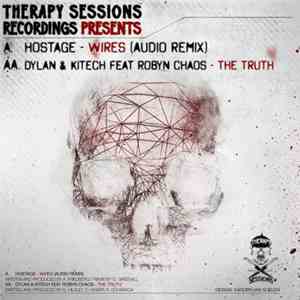 Hostage  / Dylan & Kitech Featuring Robyn Chaos - Wires (Audio Remix) / The Truth FLAC