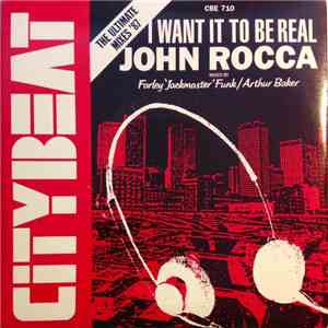 John Rocca - I Want It To Be Real (The Ultimate Mixes '87) FLAC