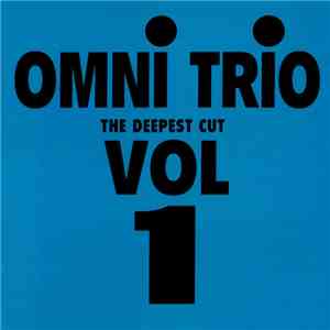 Omni Trio - The Deepest Cut Vol 1 FLAC