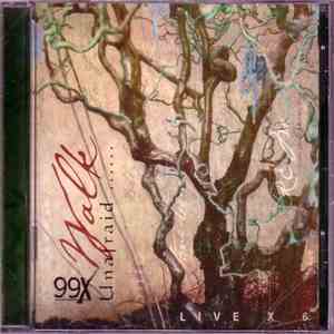Various - 99X Live X 6 Walk Unafraid FLAC