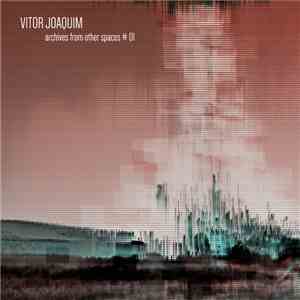 Vitor Joaquim - Archives from Other Spaces #01 FLAC