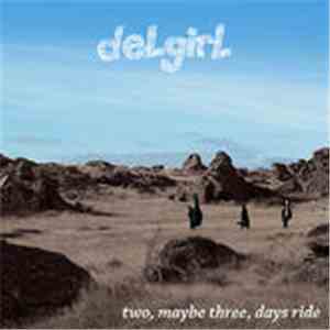Delgirl - Two, Maybe Three, Days Ride FLAC
