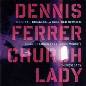 Dennis Ferrer Feat. Danil Wright - Church Lady FLAC