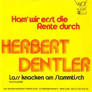 Herbert Dentler - Ham' Wir Erst Die Rente Durch / Lass Knacken Am Stammtisch (Potpourri) FLAC
