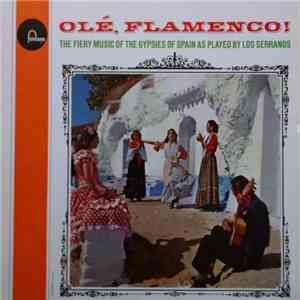 Los Serranos - Olé, Flamenco (The Fiery Music Of The Gypsies Of Spain As Played By Los Serranos) FLAC