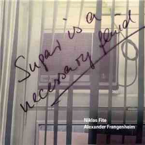 Niklas Fite / Alexander Frangenheim - Sugar Is A Necessary Fluid FLAC