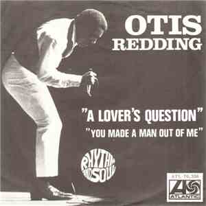 Otis Redding - A Lover's Question / You Made A Man Out Of Me FLAC