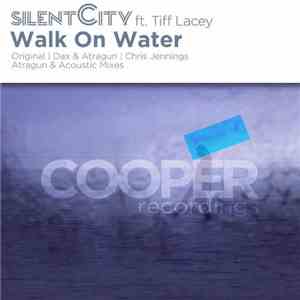 Silent City Ft. Tiff Lacey - Walk On Water FLAC
