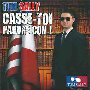 Tum Sally - Casse-Toi Pauvre Con! FLAC