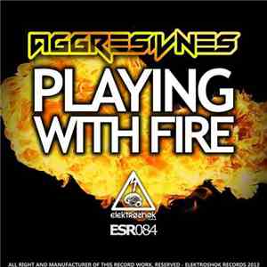 Aggresivnes - Playing With Fire FLAC
