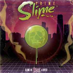 Prime Slime - Slime Me A River EP FLAC