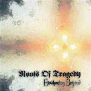 Roots Of Tragedy - Awakening Beyond FLAC