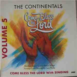 The Continentals Arranged And Directed By Cam Floria - Come Bless The Lord Volume 5 (Medleys Of Your Favorite Praise Songs) FLAC