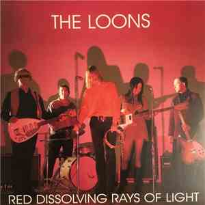 The Loons - Red Dissolving Rays Of Light FLAC