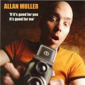 Allan Muller - If It's Good For You It's Good For Me FLAC
