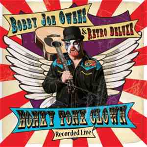Bobby Joe Owens & Retro Deluxe - Honky Tonk Clown FLAC