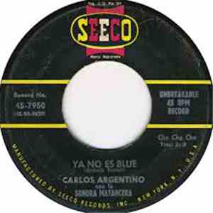 Carlos Argentino Con La Sonora Matancera - Ya No Es Blue FLAC