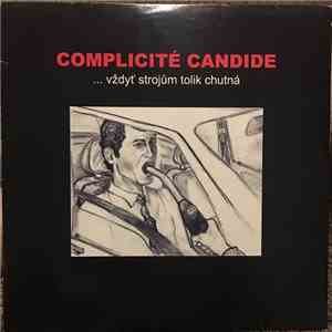 Complicité Candide - ... Vždyť Strojům Tolik Chutná FLAC
