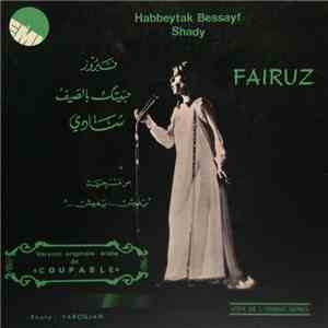فيروز = Fairuz - حبيتك بالصيف / شادي = Habbeytak Bessayf / Shady FLAC
