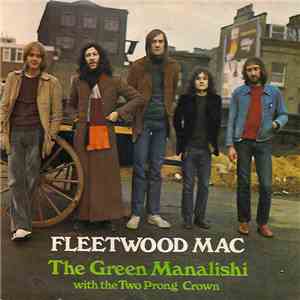 Fleetwood Mac - The Green Manalishi (With The Two Prong Crown) FLAC