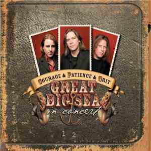 Great Big Sea - Courage & Patience & Grit: In Concert FLAC