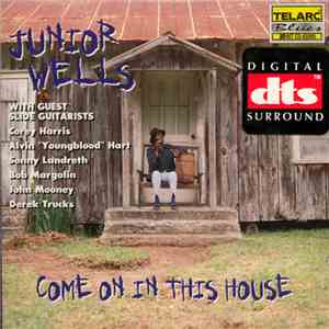 Junior Wells - Come On In This House FLAC