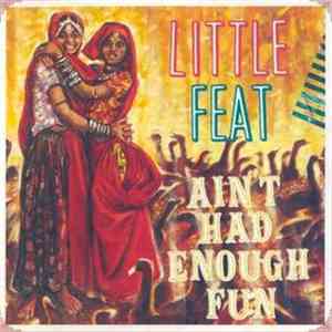 Little Feat - Ain't Had Enough Fun FLAC